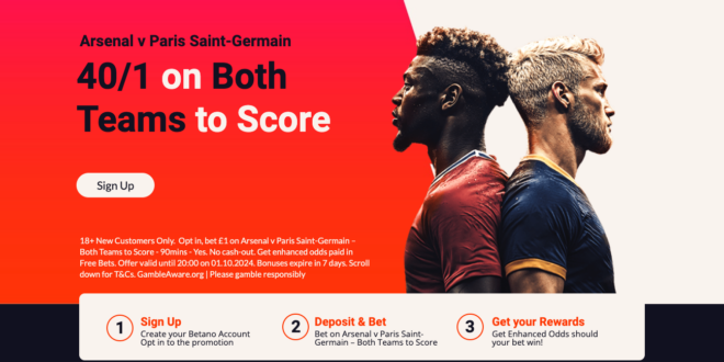 Betano Sign-Up Offer: Get 40/1 On Both Teams To Score In Arsenal vs PSG